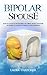 Bipolar Spouse: How to Navi...