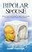 Bipolar Spouse by Laura Thatcher