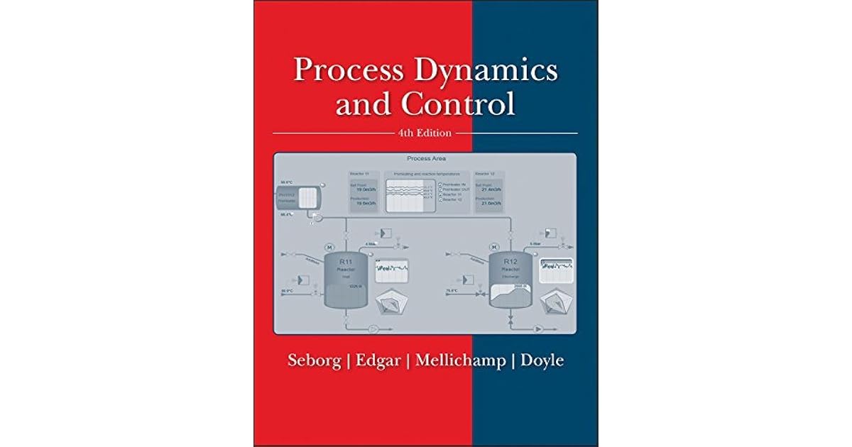 Process Dynamics and Control, 4th Edition by Dale E.