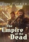 The Empire of the Dead by Phil Tucker
