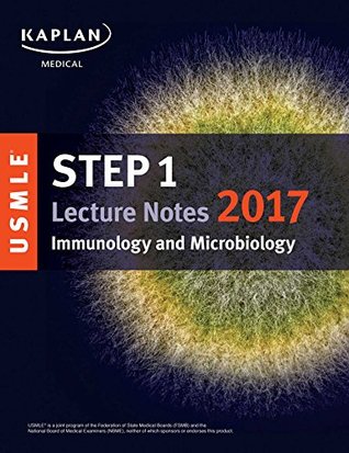 USMLE Step 1 Lecture Notes 2017: Immunology and Microbiology (USMLE Prep)