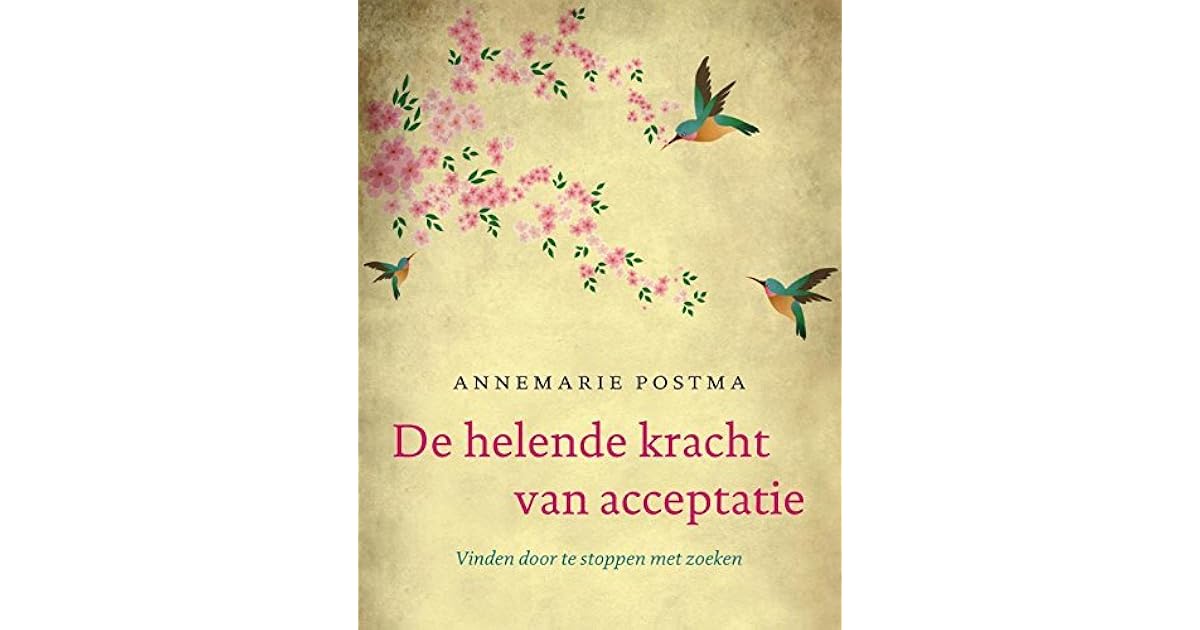 De helende kracht van acceptatie by Annemarie Postma