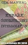 KUBARK Counterintelligence Interrogation (Annotated)