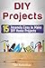 DIY Projects: 15 Insanely Easy to Make DIY Home Projects