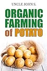 Organic Farming of Potato: Easy Tips to grow Potato in your home Garden