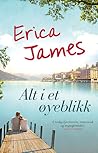 Alt i et øyeblikk by Erica  James
