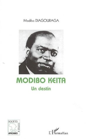 Modibo Keïta, un destin (Sociétés Africaines & Diaspora) (French Edition)