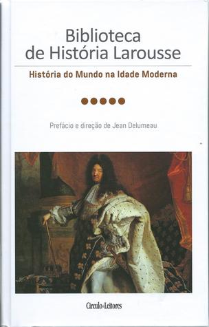 História do Mundo na Idade Moderna (Biblioteca de História Larousse)