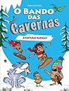 Aventuras Radicais (O Bando das Cavernas, #2)