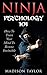 Ninja Psychology 101: Learn How to Train Your Mind to Become Invincible