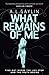 What Remains of Me