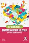 Sănătatea mentală a elevului. Ghid pentru personalul didactic by William Dikel