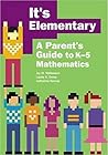It s Elementary: A Parent s Guide to K-5 Mathematics