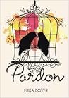 Pardon by Erika Boyer Pardon by Erika Boyer