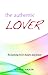 The Authentic Lover: Reclaiming Love's Beauty and Power
