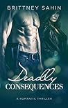 Deadly Consequences by Brittney Sahin
