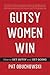 Gutsy Women Win: How to Get...
