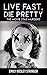 Live Fast, Die Pretty by Emily Wesley Stringer