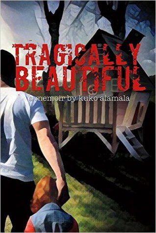Tragically Beautiful: A Memoir By Kuko Alamala (1)