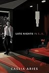 Late Nights in L.A. by Cassia Aries