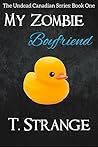 My Zombie Boyfriend by T. Strange