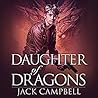 Daughter of Dragons by Jack Campbell