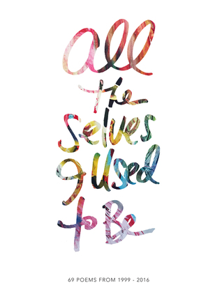 All the Selves I Used to Be: 69 poems from 1999-2016