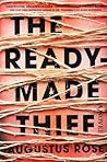 The Readymade Thief by Augustus Rose