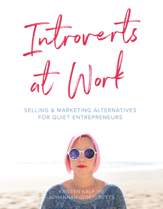 Introverts at Work: selling and marketing alternatives for Quiet entrepreneurs