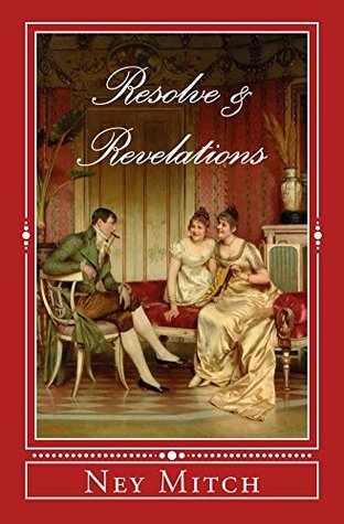 Resolve & Revelations: A Pride & Prejudice Reimagining (Pride, Prejudice, & New Adventures Book 5)