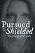 Pursued but Shielded