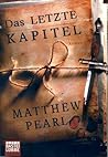 Das letzte Kapitel by Matthew Pearl Das letzte Kapitel by Matthew Pearl