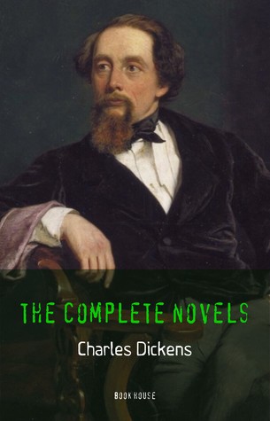 Charles Dickens: The Complete Novels (The Greatest Writers of All Time Book 1)