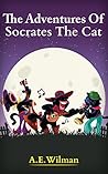 The Adventures Of Socrates The Cat by A.E. Wilman