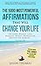 Affirmation | The 5000 Most Powerful Affirmations That Will Change Your Life: Includes Life Changing Affirmations for Weight Loss, Diseases, Money, Depression, Motivation & More - Volume One