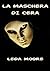 La maschera di cera by Leda Moore