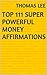 Top 111 Super Powerful Money Affirmations