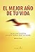 El Mejor Año de tu Vida. ¡CAMBIA TÚ!: Cómo transformarte para crear la vida que amas y mereces (Cambia tu mente, cambia tu vida nº 2) (CREE EN TI (Desarrollo personal y Autoayuda)) (Spanish Edition)