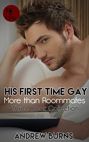 His First Time Gay – More than Roommates - Three Book Collection (Kindle Edition)