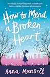 How to Mend a Broken Heart by Anna Mansell
