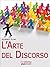 L'Arte del Discorso. Dall'A...