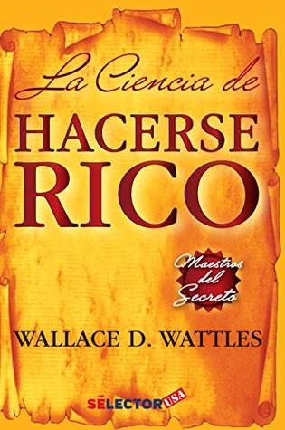 La ciencia de hacerse rico (Spanish Edition)