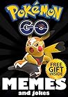 Pokemon: Pokemon Go Memes: Hilariously Funny Pokemon and Pokemon Go Memes (Book 92) (Pokemon Memes)