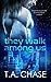 They Walk Among Us by T.A. Chase