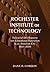 Rochester Institute of Technology: Industrial Development and Educational Innovation in an American City, 1829-2006