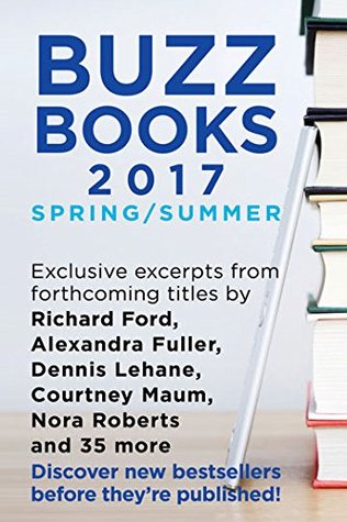 Buzz Books 2017: Spring/Summer: Exclusive Excerpts from 40 Top New Titles (Kindle Edition)