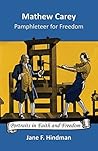 Mathew Carey: Pamphleteer for Freedom