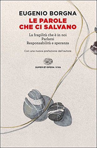 Le parole che ci salvano: La fragilità che è in noi. Parlarsi. Responsabilità e speranza (Kindle Edition)