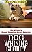 Dog Whining Secret by Angela Redrick