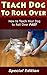 Teach Dog to Roll Over by Angela Redrick